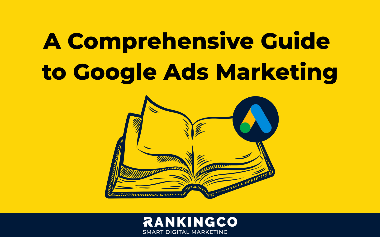 A Comprehensive Guide to Google Ads Marketing