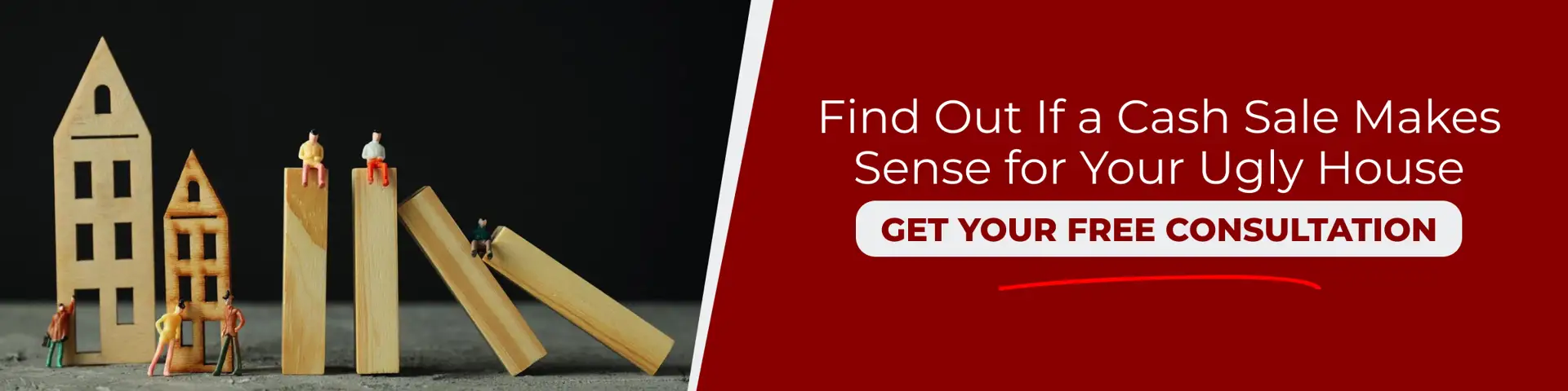 Cash Sale Consultation for Ugly House Wooden house blocks tipping over with CTA to find out if a cash sale makes sense for your ugly house in Phoenix