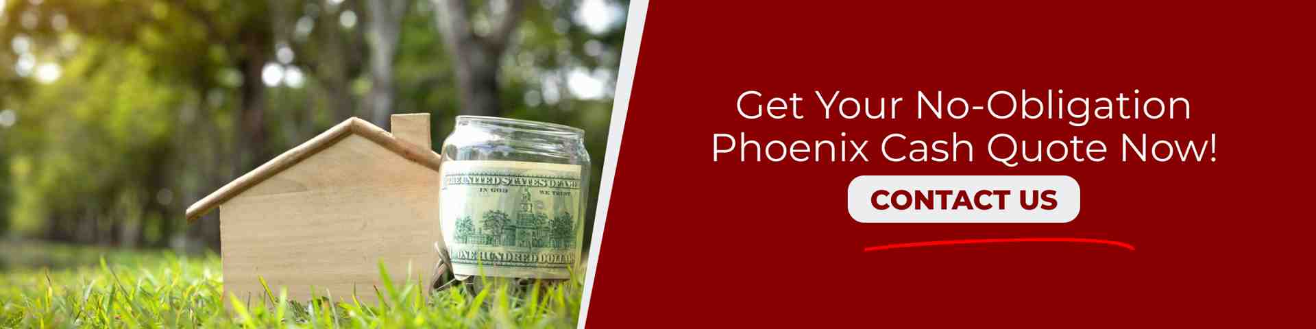 Wooden house model and jar of cash on grass beside call to action, encouraging homeowners to request a no obligation phoenix cash quote for a fast, simple home sale