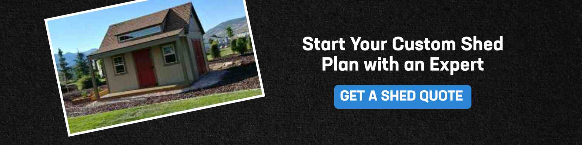 Get a Custom Shed Quote Today Call to action banner promoting building sheds with expert planning and a button to get a custom shed quote.