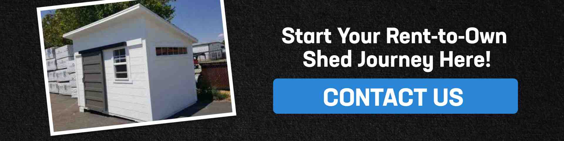 Begin your rent-to-own shed journey today with Wright's Shed Co. Contact us for more information.