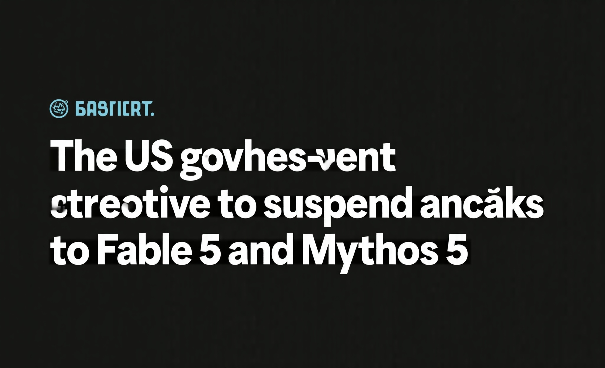 Källbild till artikeln: Anthropic stoppar Fable 5 och Mythos 5 efter amerikanskt direktiv