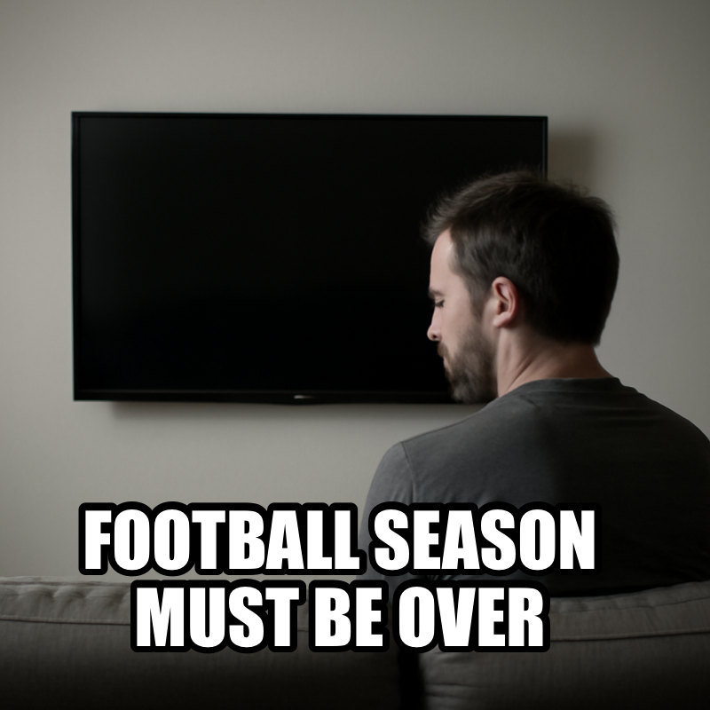 Football Season Must Be Over meme