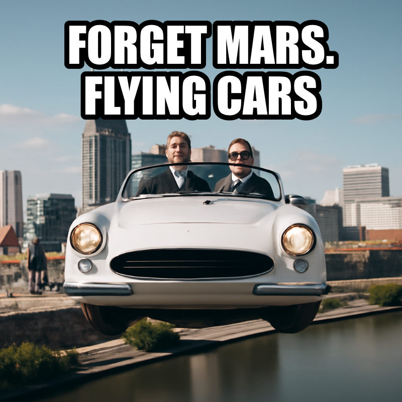 Forget Mars Flying Cars meme