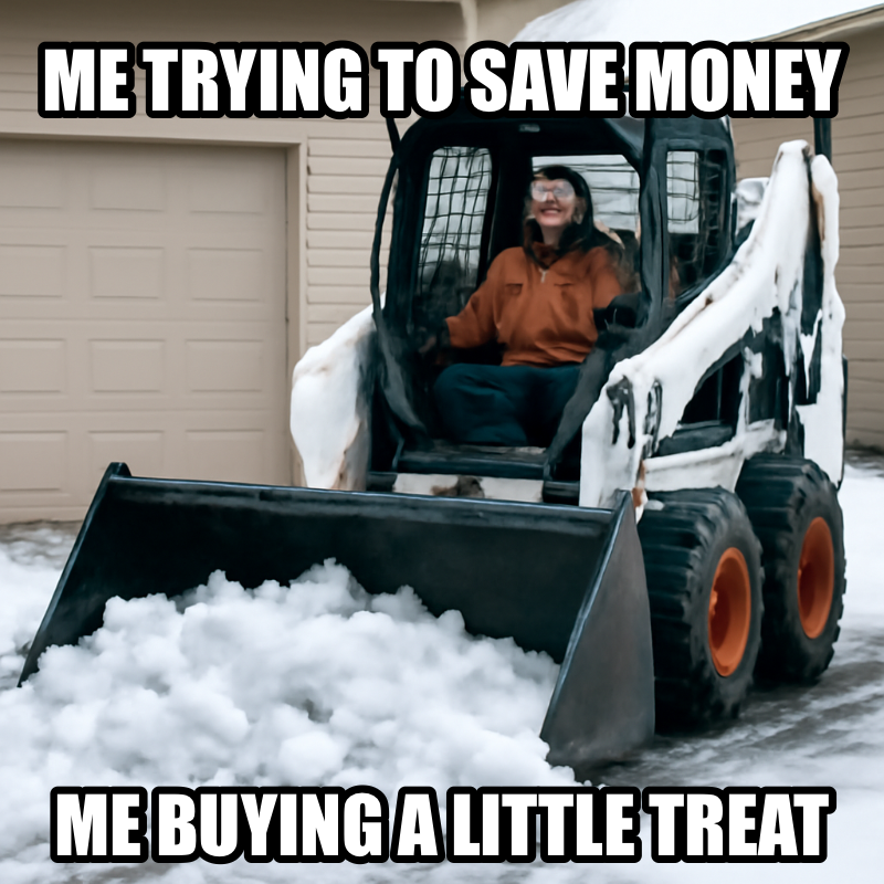 Me Trying To Save Money / Me Buying A Little Treat meme