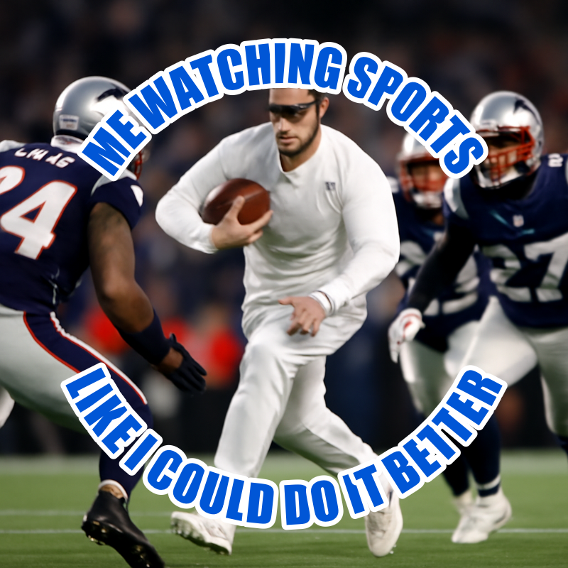 Me Watching Sports / Like I Could Do It Better meme