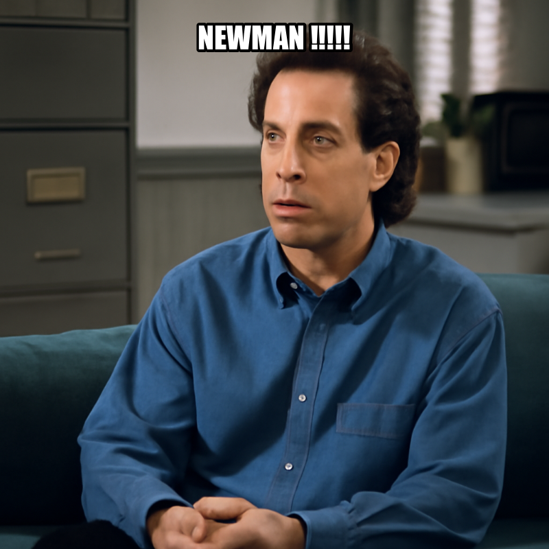 Newman !!!!! meme