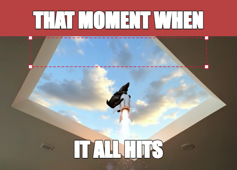 THAT MOMENT WHEN | IT ALL HITS meme