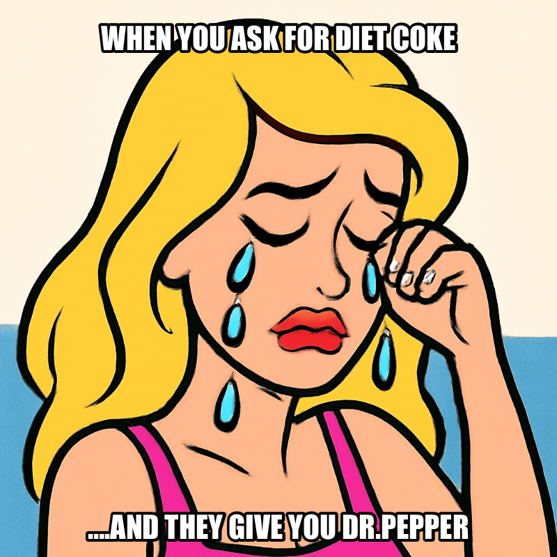 When You Ask For Diet Coke meme