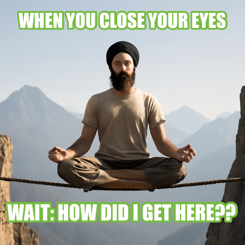 When You Close Your Eyes / Wait: How Did I Get Here?? meme