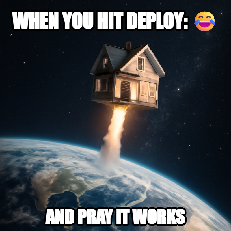 When You Hit Deploy: / And Pray It Works meme