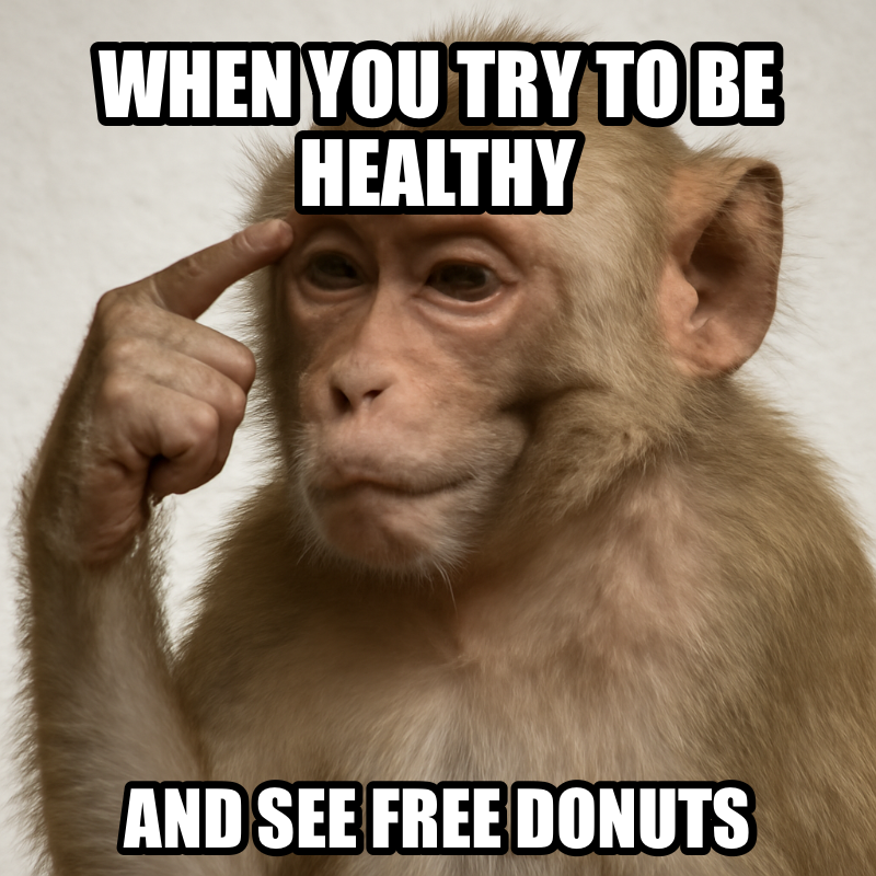 When You Try To Be Healthy / And See Free Donuts meme