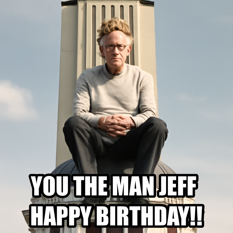 You The Man Jeff / Happy Birthday!! meme