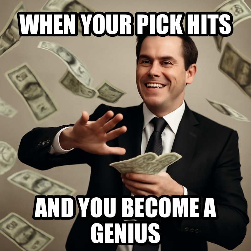 When Your Pick Hits / And You Become A Genius meme