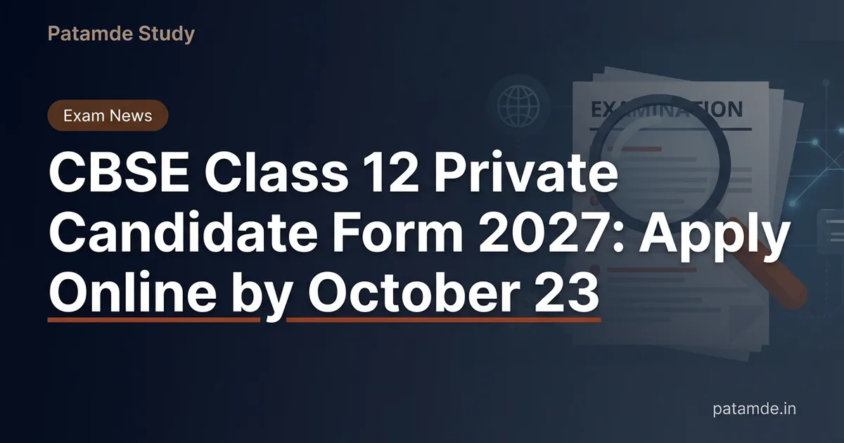 CBSE Class 12 Private Candidate Form 2027: Apply Online by October 23