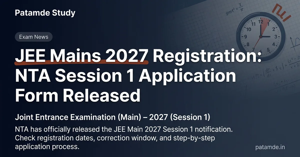 JEE Mains 2027 Registration: NTA Session 1 Application Form Released