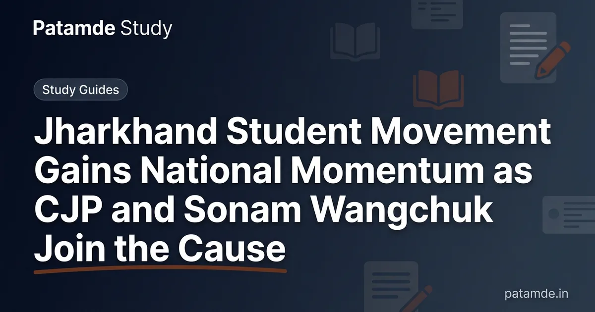 Jharkhand Student Movement Gains National Momentum as CJP and Sonam Wangchuk Join the Cause