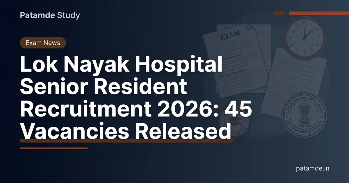 Lok Nayak Hospital Senior Resident Recruitment 2026: 45 पदों पर भर्ती