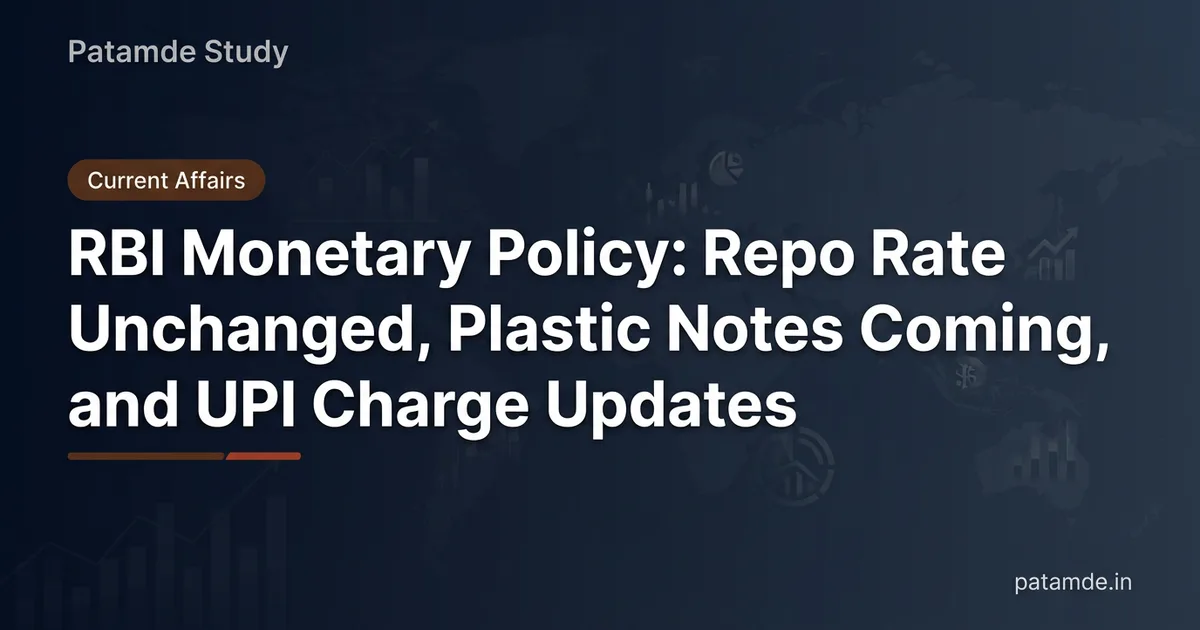 RBI Monetary Policy: Repo Rate Unchanged, Plastic Notes Coming, and UPI Charge Updates