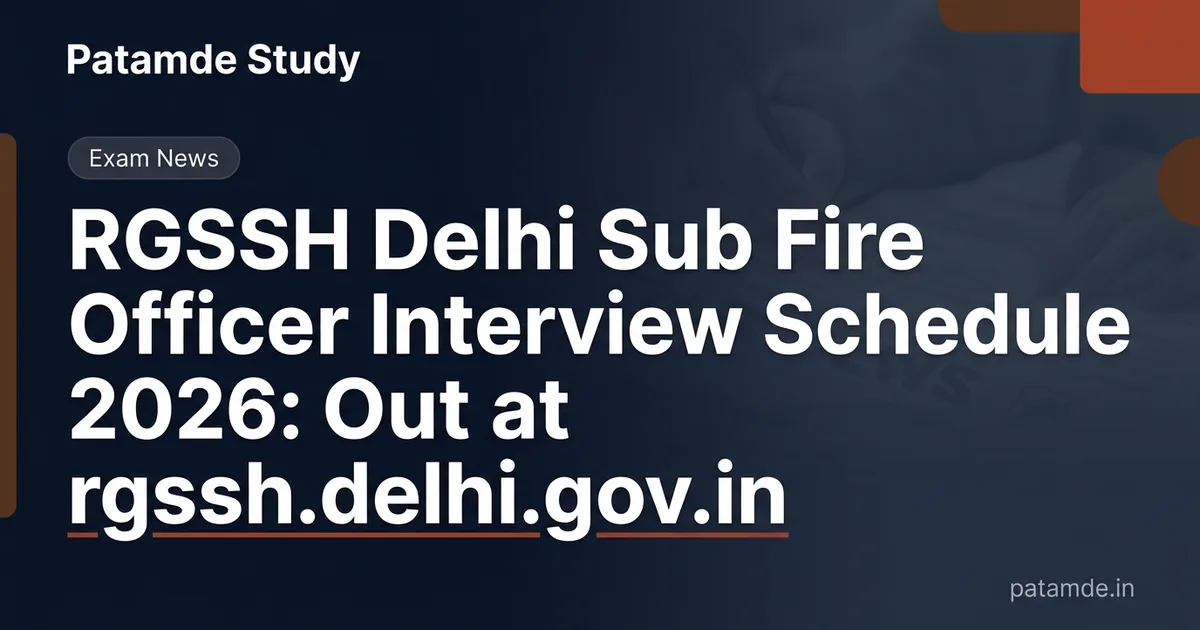 RGSSH Delhi Sub Fire Officer Interview Schedule 2026: Out at rgssh.delhi.gov.in