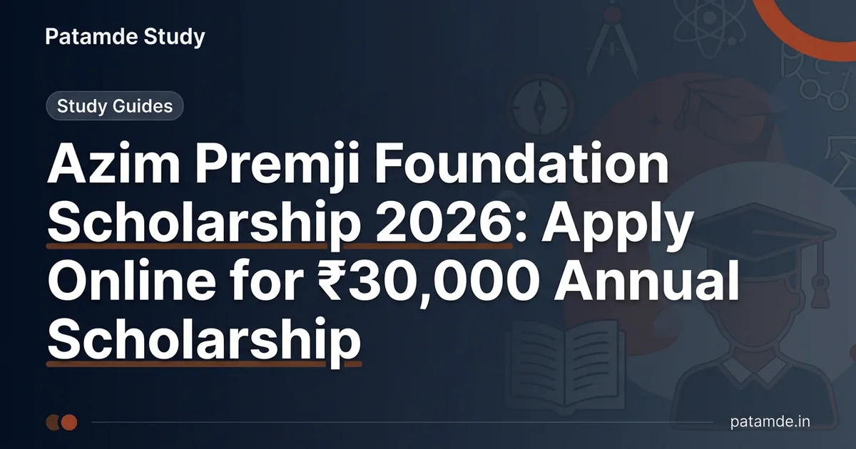 Azim Premji Foundation Scholarship 2026: Apply Online for ₹30,000 Annual Scholarship