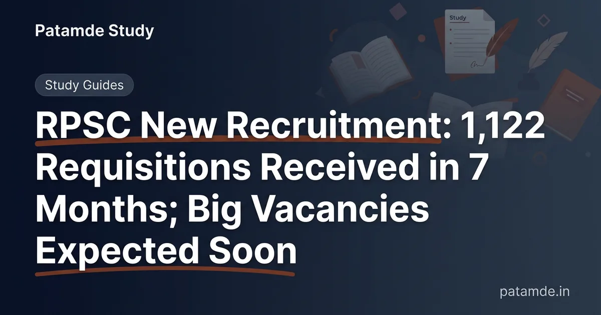 RPSC New Recruitment: 1,122 Requisitions Received in 7 Months; Big Vacancies Expected Soon