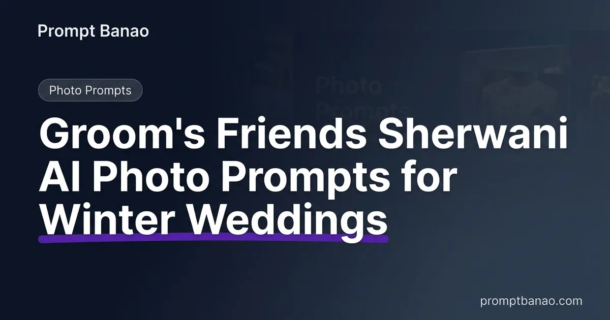 Groom's Friends Sherwani AI Photo Prompts for Winter Weddings