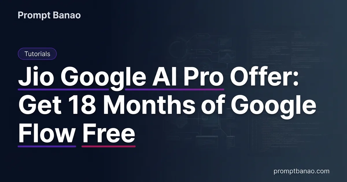 Jio Google AI Pro Offer: Get 18 Months of Google Flow Free