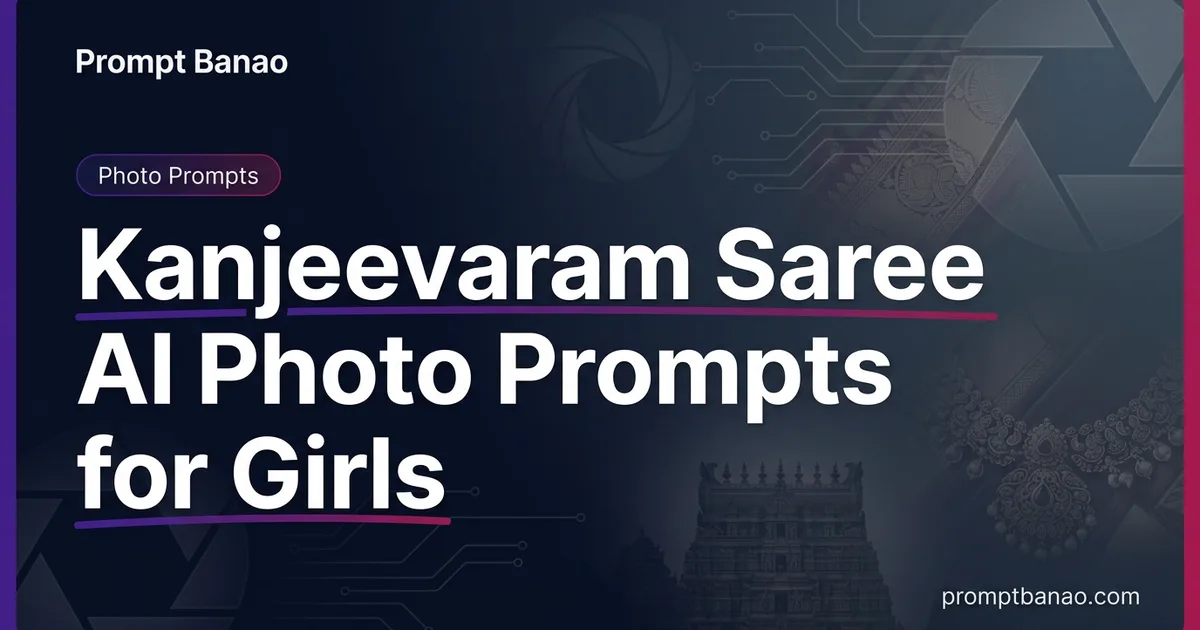 Kanjeevaram Saree AI Photo Prompts for Girls