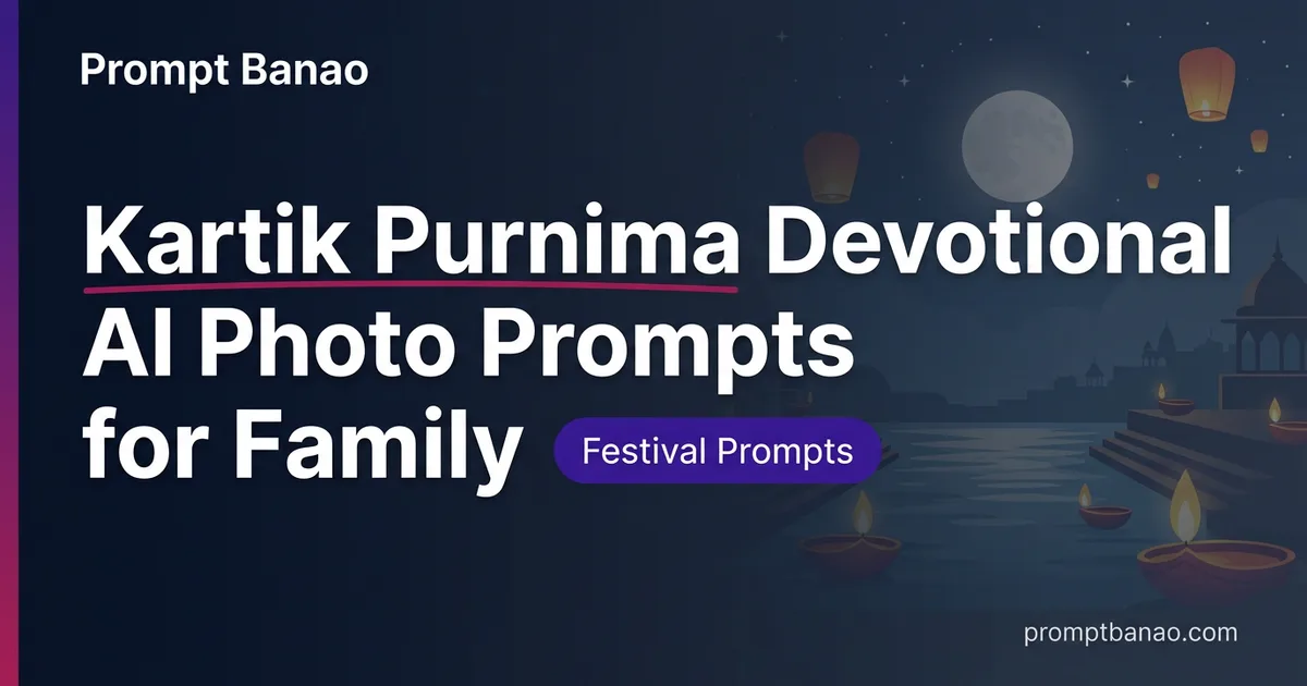 Kartik Purnima Devotional AI Photo Prompts for Family