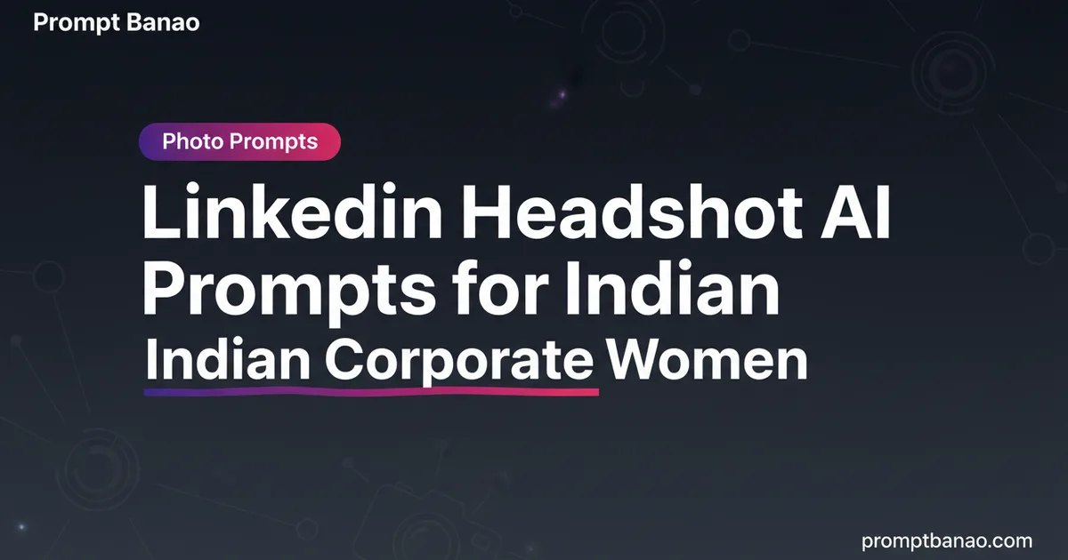 LinkedIn Headshot AI Prompts for Indian Corporate Women