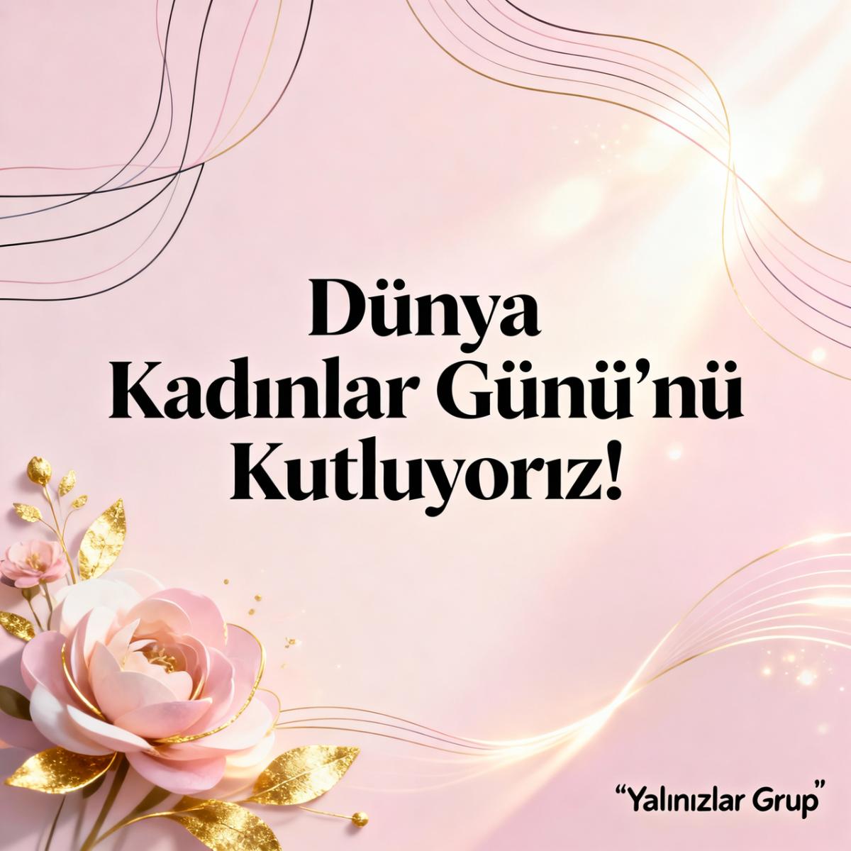 İş İnsanı ve Müteahhit Tamer Yalınız Dünya Kadınlar Günü’nü Kutladı