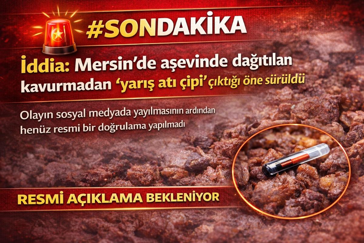 İddia: Mersin’de aşevinde dağıtılan kavurmadan “yarış atı çipi” çıktığı öne sürüldü