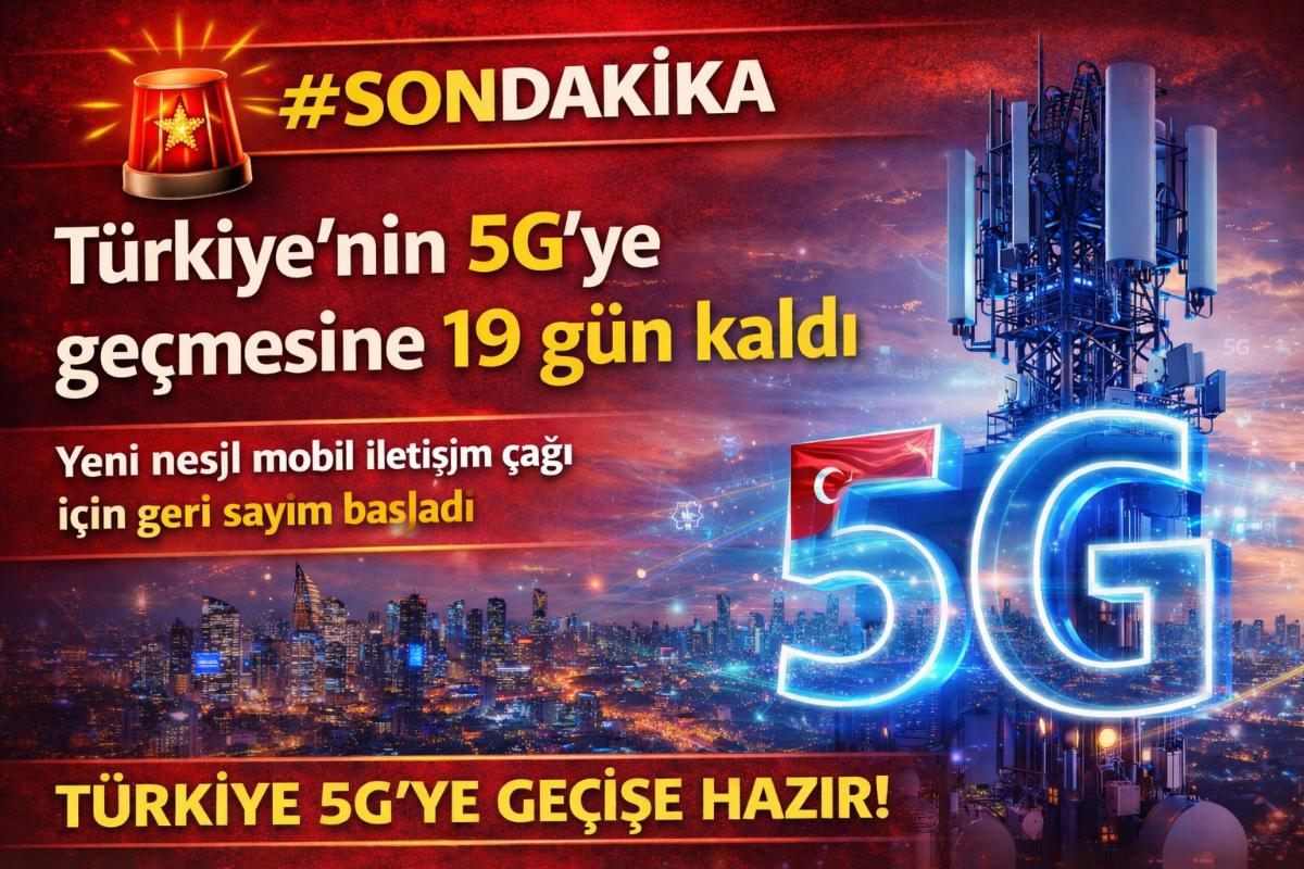 Türkiye 5G’ye Geçişe Hazırlanıyor: Geri Sayım Başladı