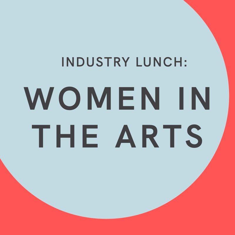 Attend Industry Lunch: Women in The Arts