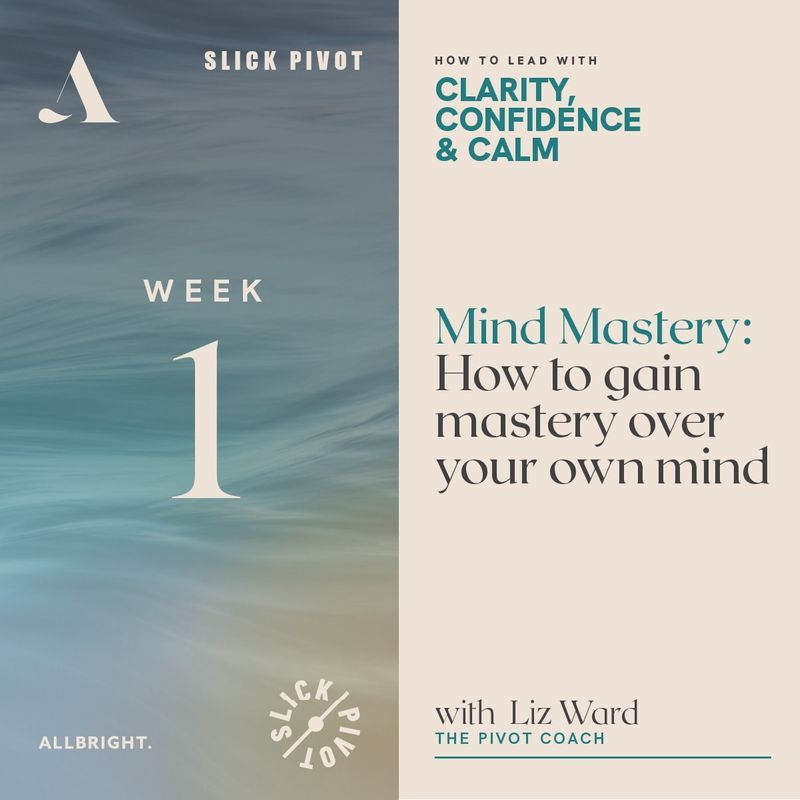 Attend Lead with Clarity, Confidence and Calm - Week 1: Mind Mastery