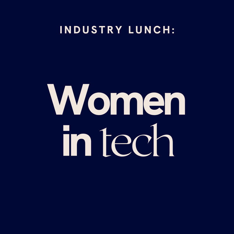 Attend INDUSTRY LUNCH: WOMEN IN TECH