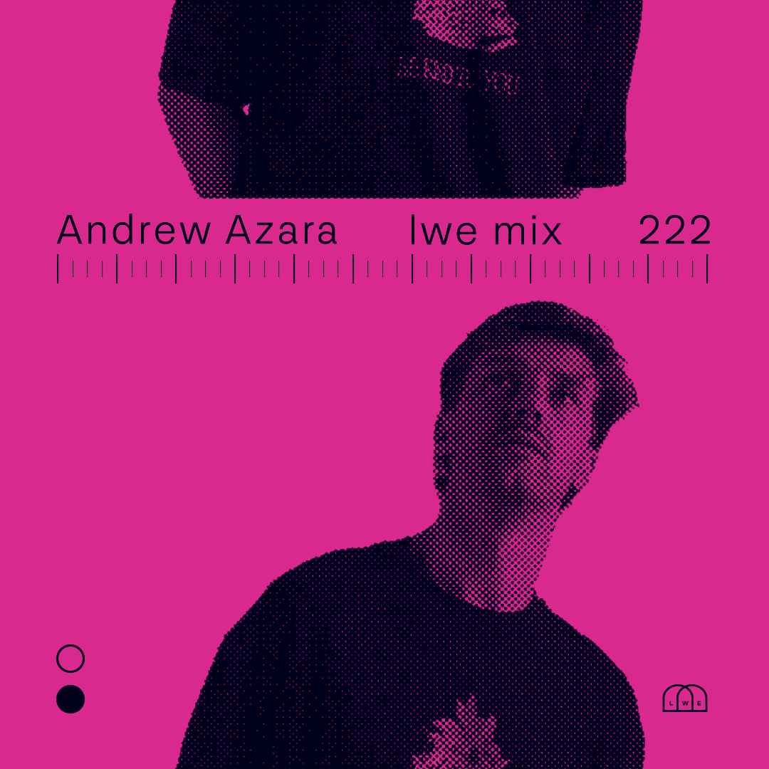 LWE Mix 222: Andrew Azara (100% Unreleased)