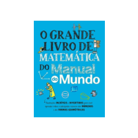 O grande livro de matemática do Manual do Mundo: Anotações incríveis e divertidas para você aprender sobre o intrigante universo dos números e das formas geométricas