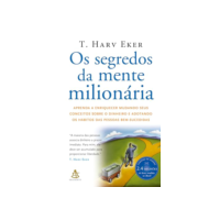 Os segredos da mente milionária: Aprenda a enriquecer mudando seus conceitos sobre o dinheiro e adotando os hábitos das pessoas bem-sucedidas