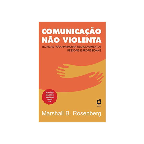 Comunicação não violenta - Nova edição: Técnicas para aprimorar relacionamentos pessoais e profissionais