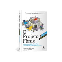 O Projeto Fênix – Edição Comemorativa: um Romance Sobre TI, DevOps e Sobre Ajudar o seu Negócio a Vencer