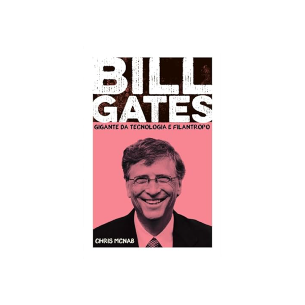 Bill Gates - Gigante da tecnologia e filantropo
