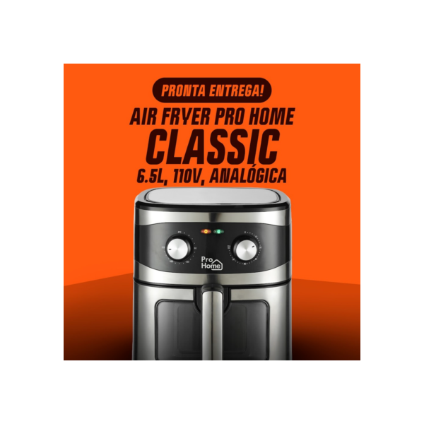 Fritadeira Elétrica Air Fryer Pro Home Classic – 6.5L, Com Visor, Preto/Inox, 110V | Pronta Entrega | BR