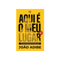Aqui é o meu Lugar: Espalhe o Sucesso e Encontre o seu Lugar no Mundo a Partir de uma História Real.