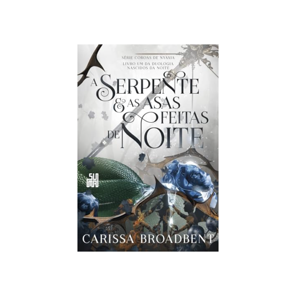 A serpente e as asas feitas de noite: Livro 1 da duologia Nascidos da Noite