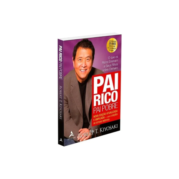 Pai Rico, Pai Pobre - Edição de 20 anos atualizada e ampliada: O que os ricos ensinam a seus filhos sobre dinheiro - Editora Alta Books