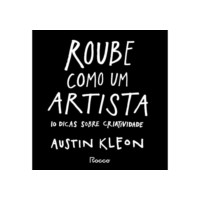 Roube como um artista: 10 dicas sobre criatividade