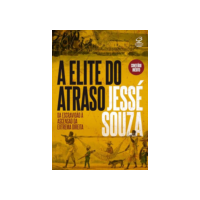 A elite do atraso: Da escravidão à ascensão da extrema direita