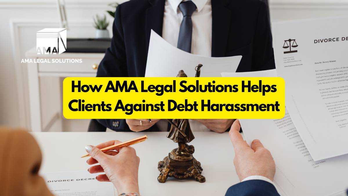 How AMA Legal Solutions Helps Clients Against Debt Harassment